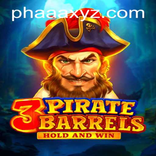 Dive into the Adventure of 3PirateBarrels and Unleash Phaaa!