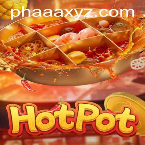 Unveiling the Thrills of Hotpot: A Dive into the Game and the Concept of Phaaa